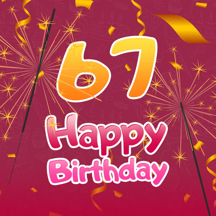 Happy 67th Birthday image with sparklers (square shape image)