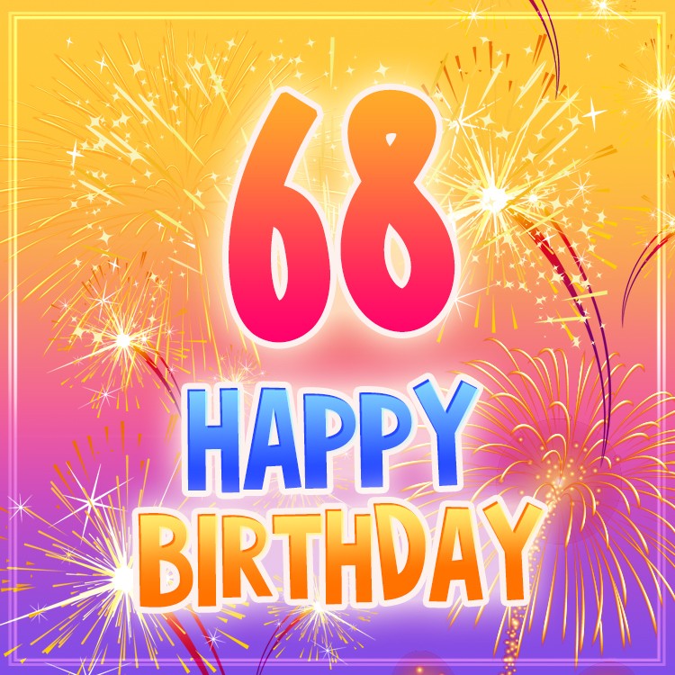 Happy 68th Birthday picture with fireworks (square shape image)