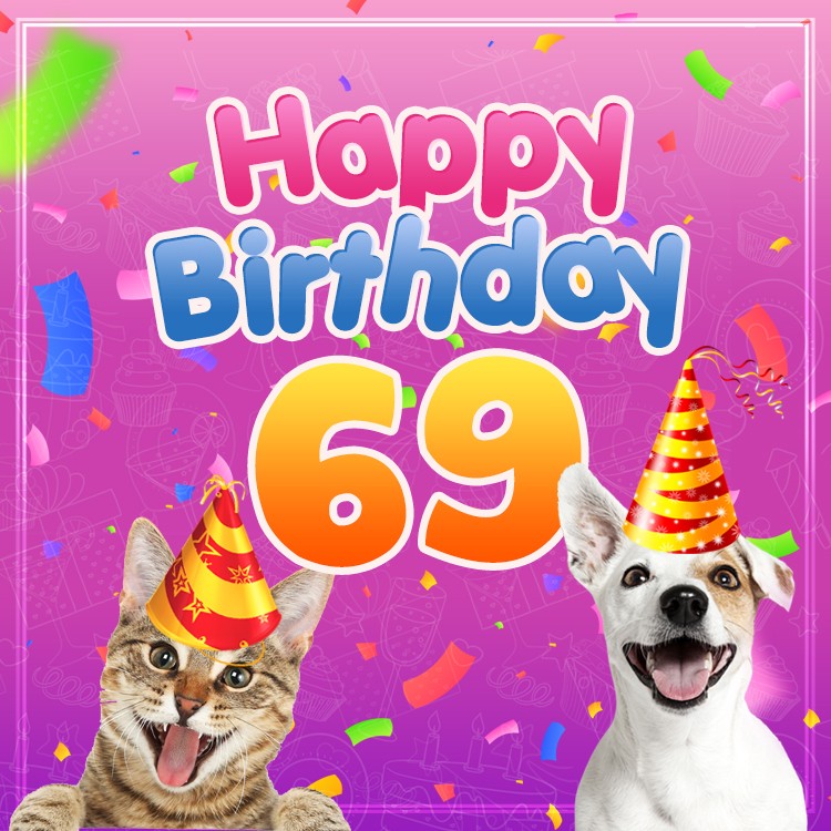 Happy 69th Birthday funny image with cat and dog (square shape image)