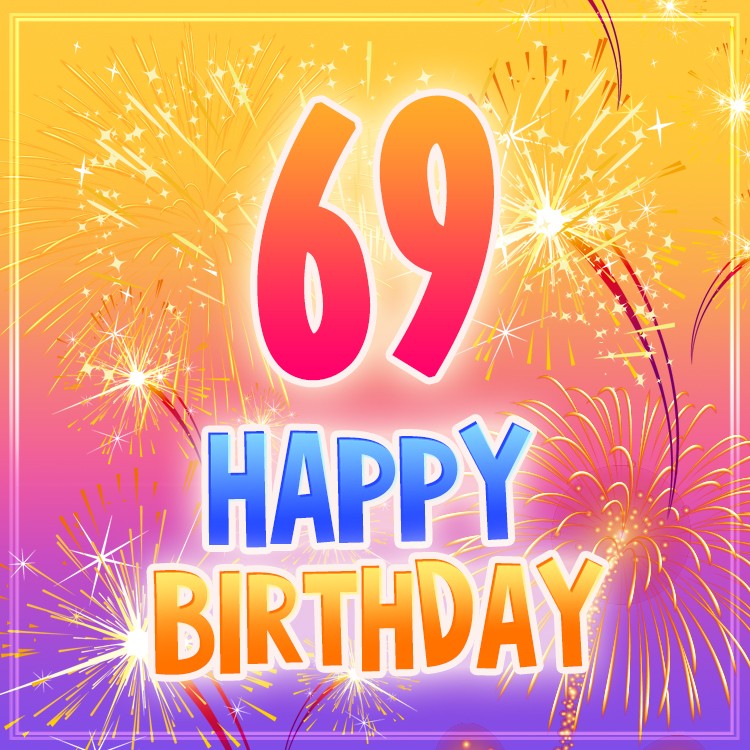 Happy 69th Birthday picture with fireworks (square shape image)