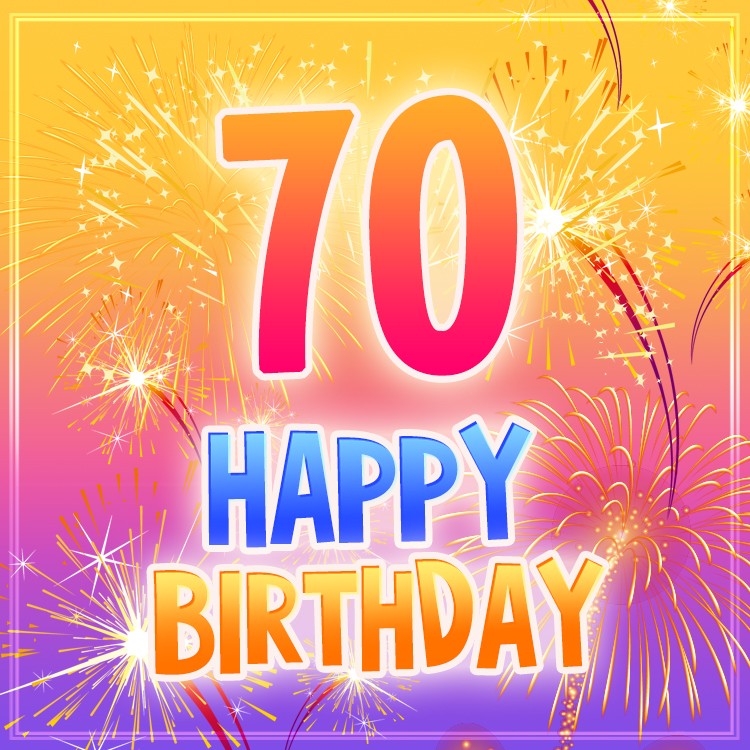 Happy 70th Birthday picture with fireworks (square shape image)