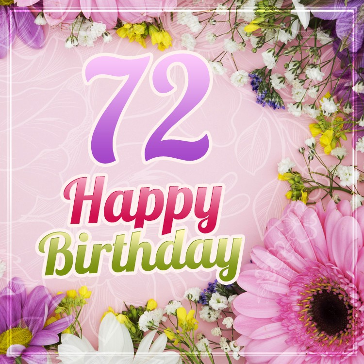 Happy 72nd Birthday picture with beautiful flowers (square shape image)