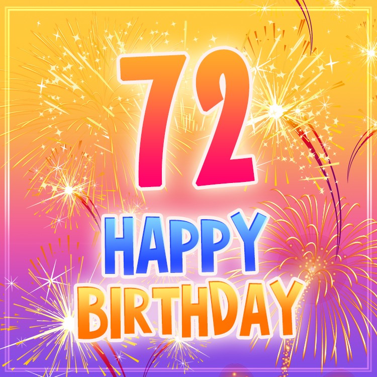 Happy 72nd Birthday Greeting Card with fireworks (square shape image)