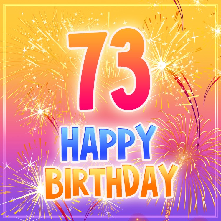 Happy 73rd Birthday picture with fireworks (square shape image)