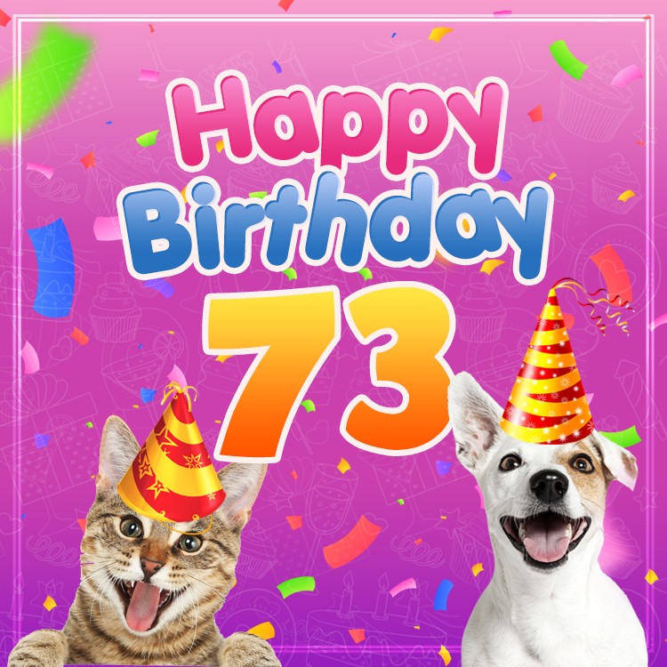 Happy 73rd Birthday funny image with cat and dog (square shape image)