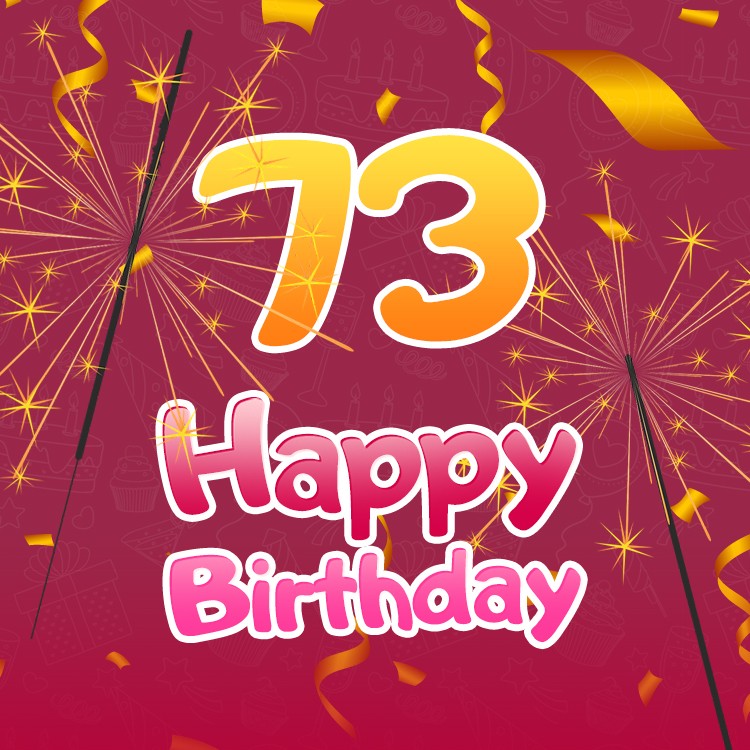 Happy 73rd Birthday picture with sparklers (square shape image)