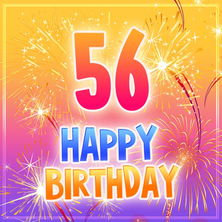 Happy 56th Birthday picture with fireworks (square shape image)