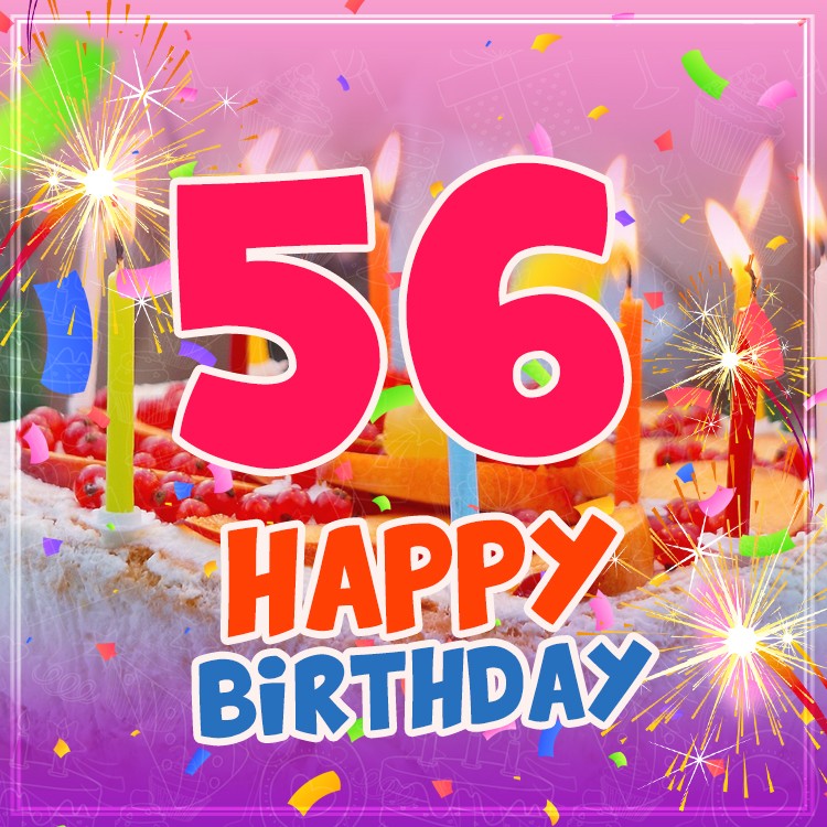 Happy 56th Birthday picture with cake and candles (square shape image)