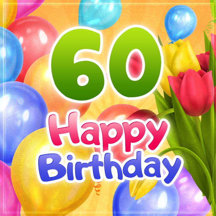 Happy 60th Birthday Greeting Card with colorful tulips (square shape image)