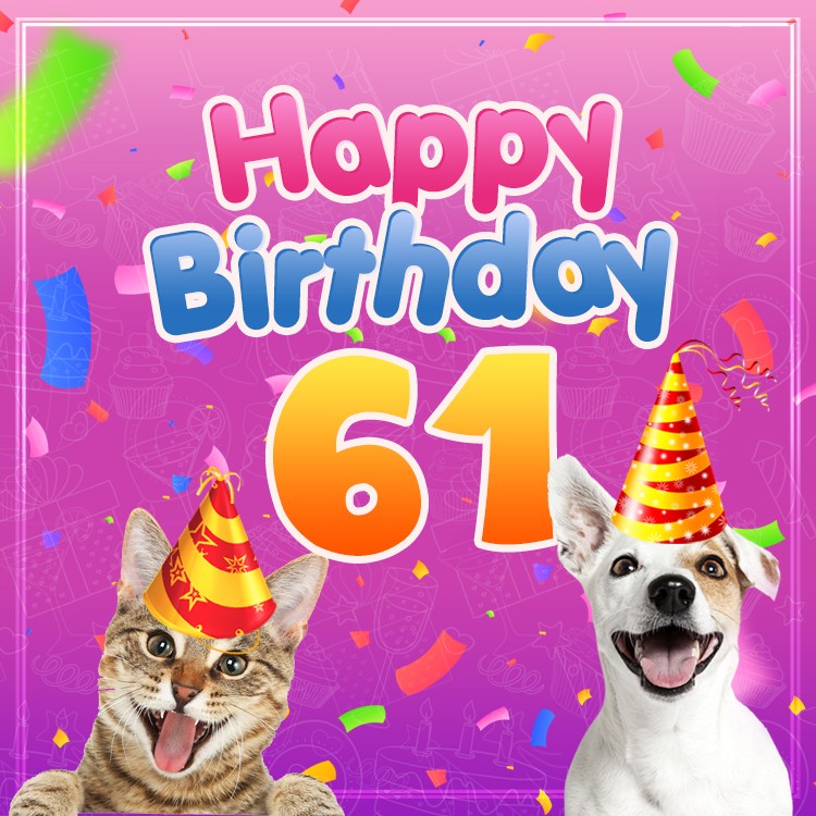 Happy 61st Birthday funny image with cat and dog (square shape image)