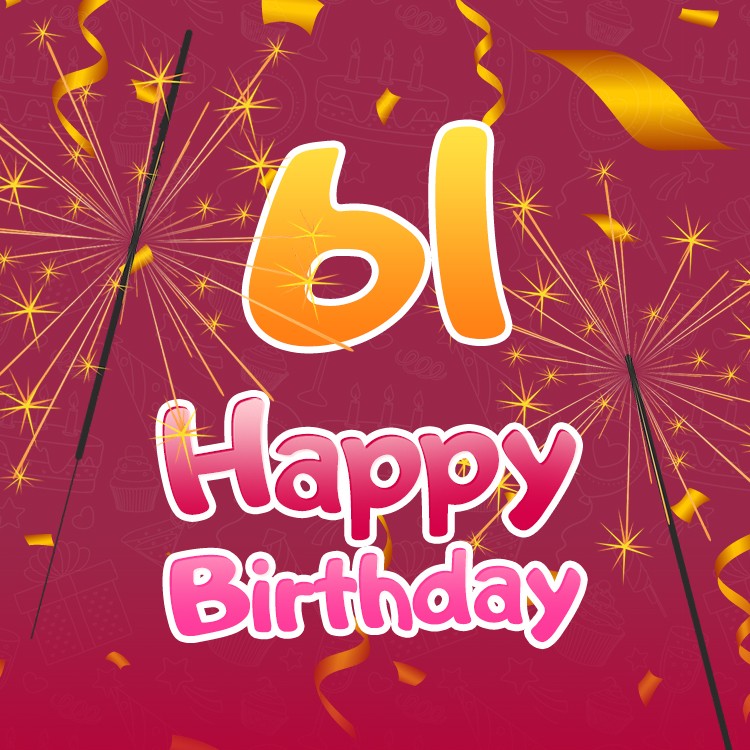 Happy 61st Birthday Greeting Card with sparklers (square shape image)