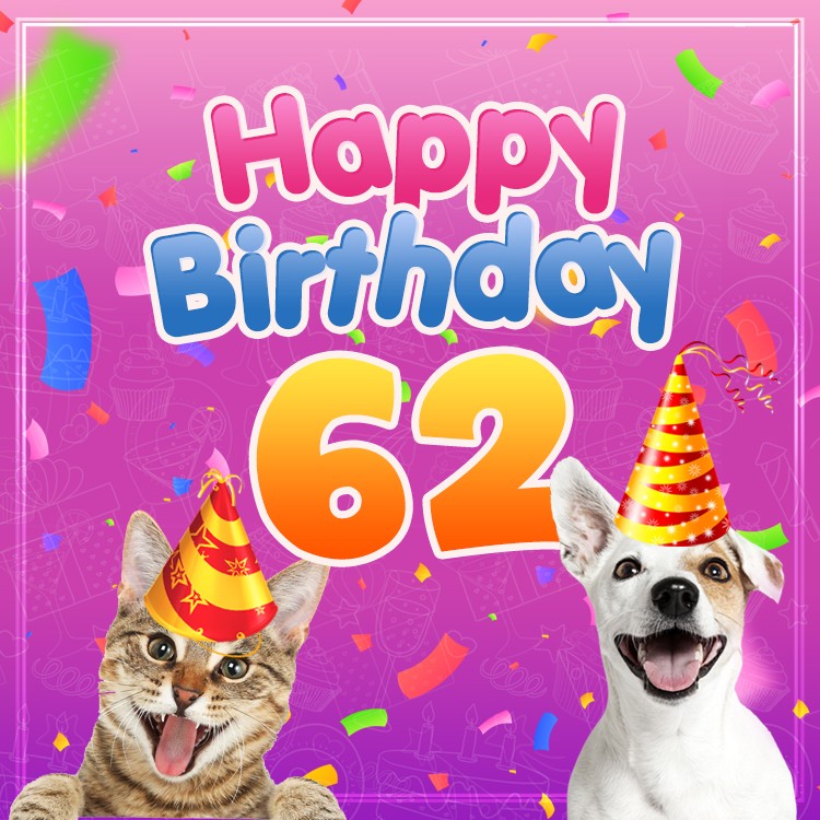 Happy 62nd Birthday funny image with cat and dog (square shape image)