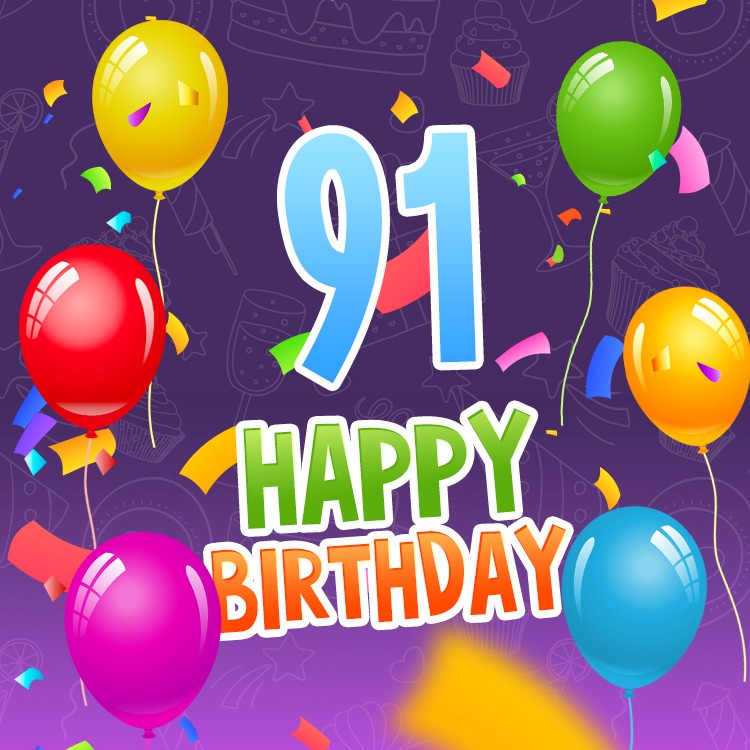 Happy 91st Birthday image with colorful balloons and confetti (square shape image)