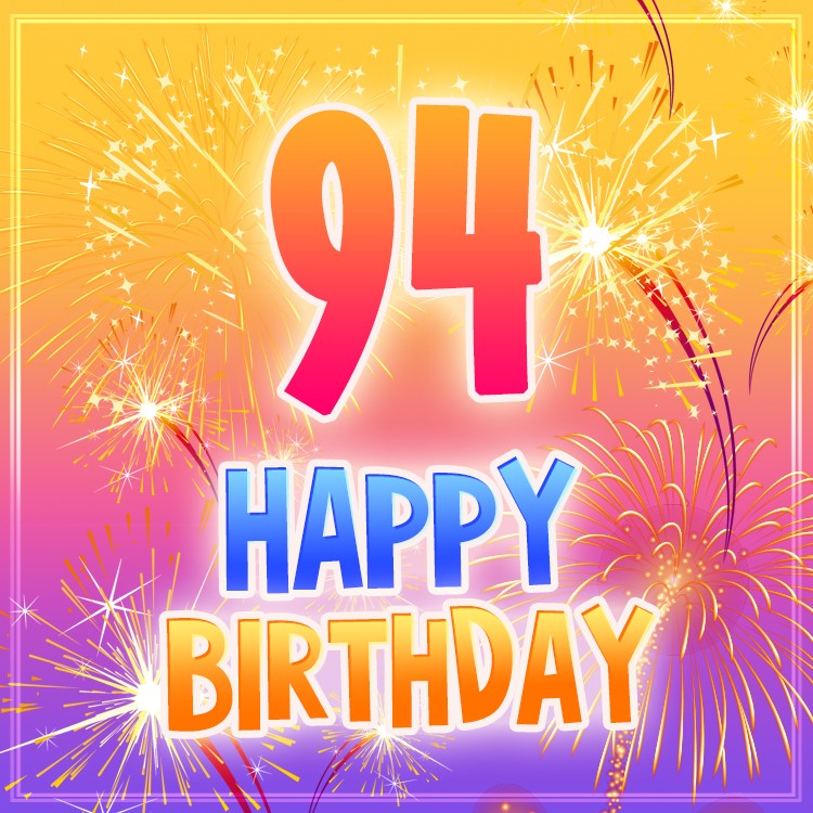 Happy 94th Birthday image with fireworks (square shape image)