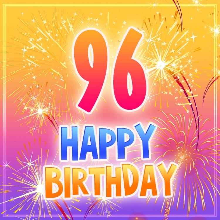 Happy 96th Birthday image with fireworks (square shape image)