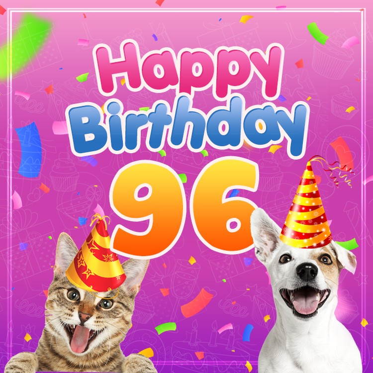 Happy 96th Birthday funny image with cat and dog (square shape image)