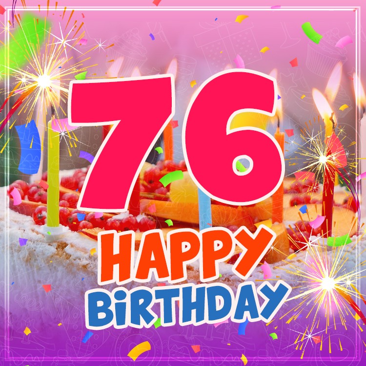 Happy 76th Birthday picture with cake and candles (square shape image)