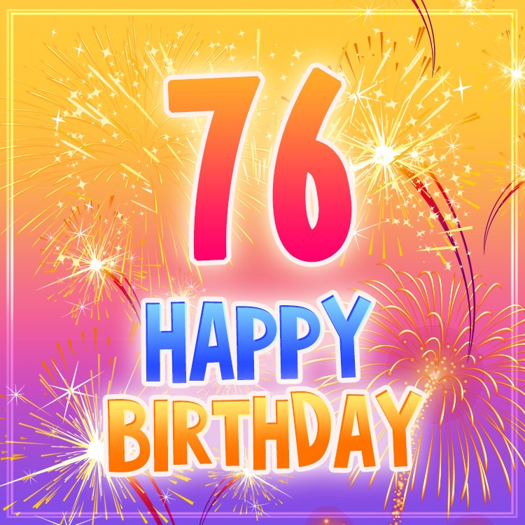 Happy 76th Birthday image with bright fireworks (square shape image)