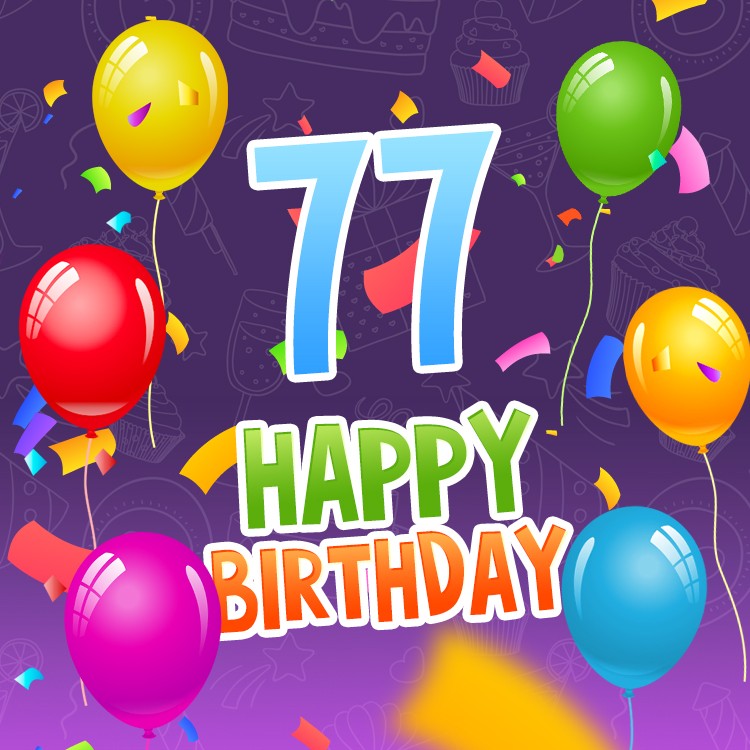 Happy 77th Birthday picture with colorful balloons (square shape image)