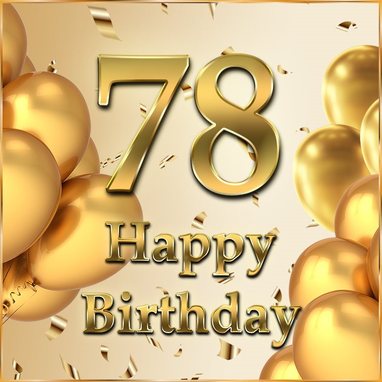 Happy 78th Birthday image with golden number and confetti (square shape image)