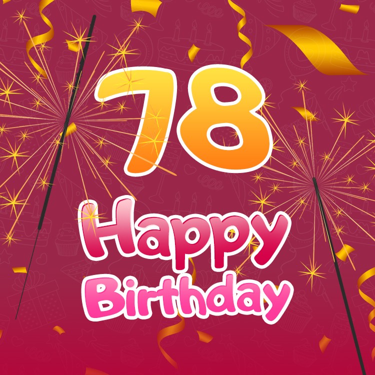 Happy 78th Birthday Greeting Card with sparklers (square shape image)