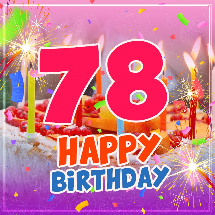 Happy 78th Birthday image with cake and candles (square shape image)