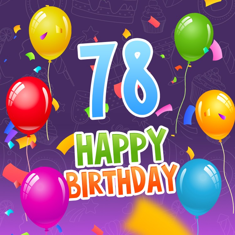 Happy 78th Birthday picture with colorful balloons (square shape image)