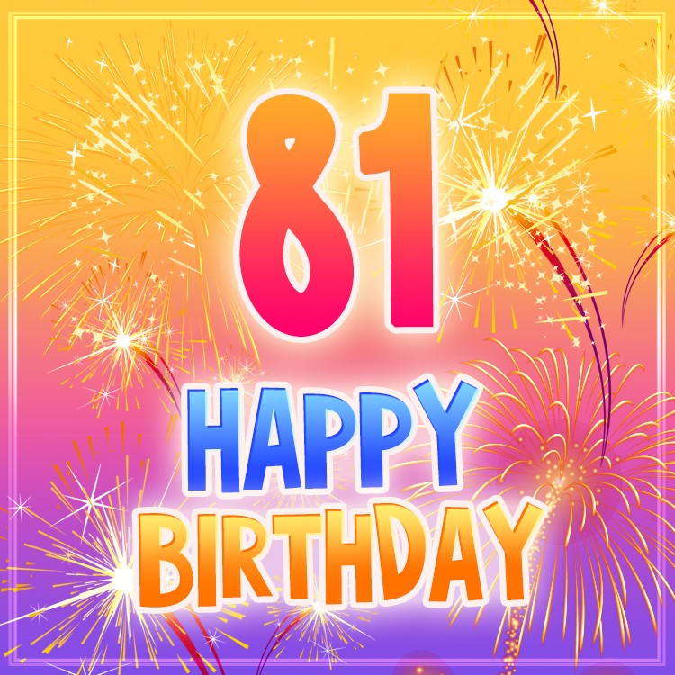 Happy 81st Birthday Greeting Card with fireworks (square shape image)