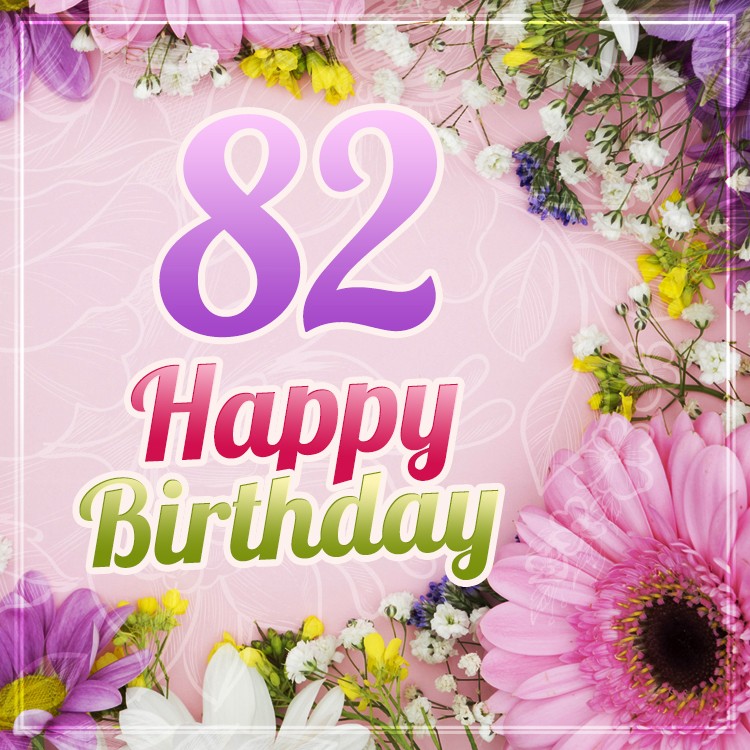 Happy 82nd Birthday image with beautiful flowers (square shape image)