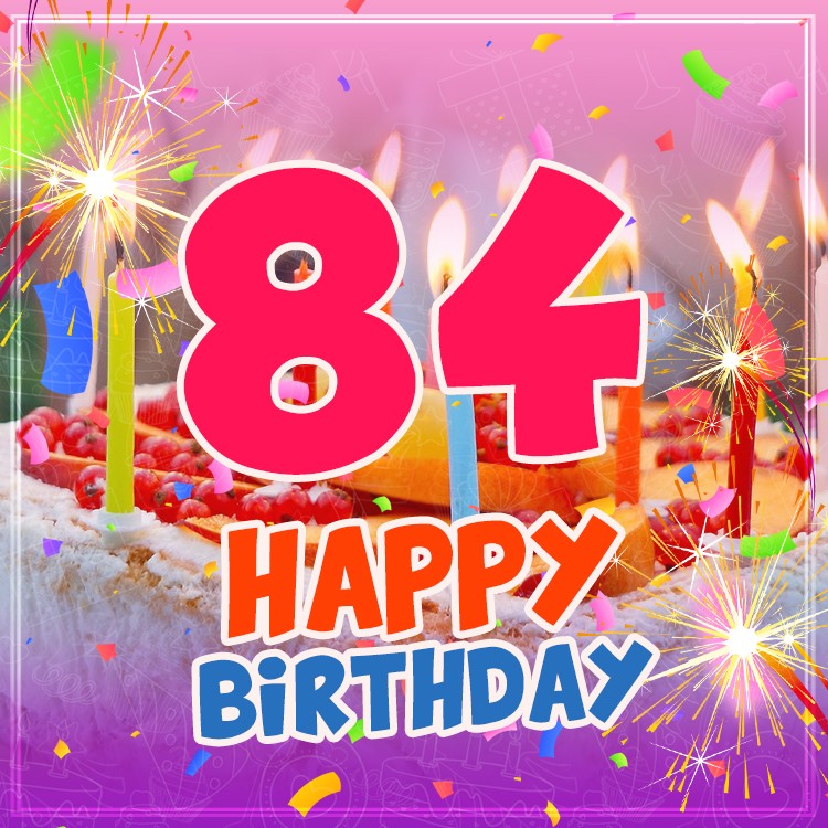 Happy 84th Birthday picture with cake and candles (square shape image)