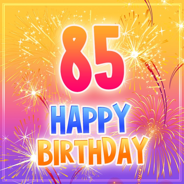 Happy 85th Birthday Greeting Card with fireworks (square shape image)