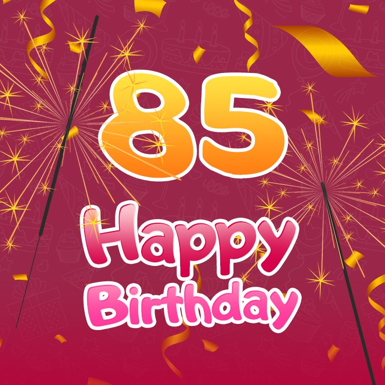 Happy 85th Birthday picture with sparklers (square shape image)