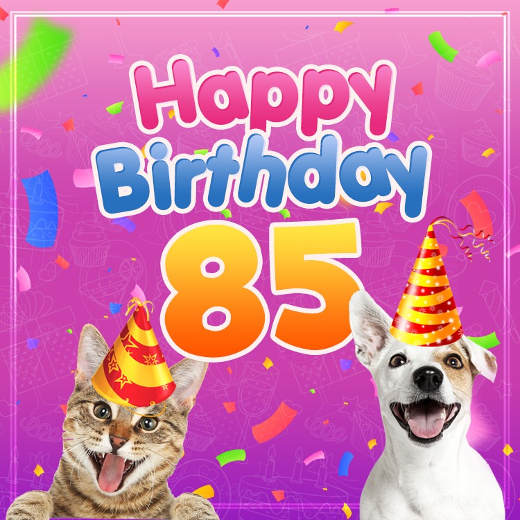 Happy 85th Birthday funny picture with cat and dog (square shape image)