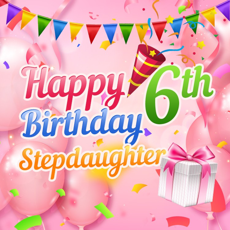 Happy 6th Birthday Stepdaughter Image (square shape image)