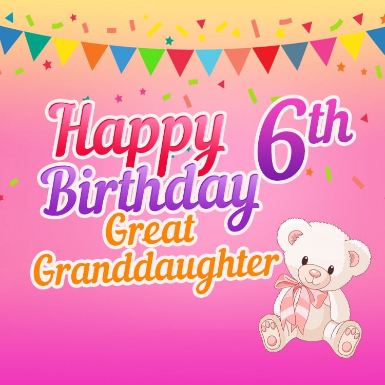 Happy 6th Birthday Great Grandaughter Image (square shape image)