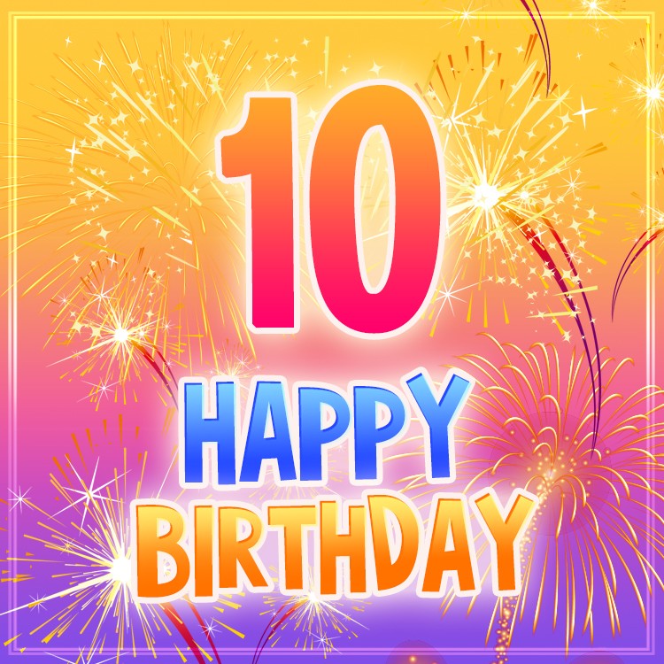 Happy 10th Birthday Image with fireworks (square shape image)