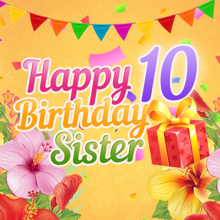 Happy 10th Birthday Sister Image (square shape image)