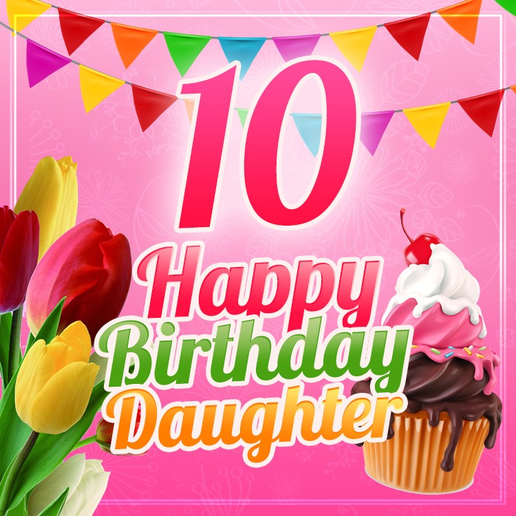 Happy 10th Birthday Daughter Image (square shape image)