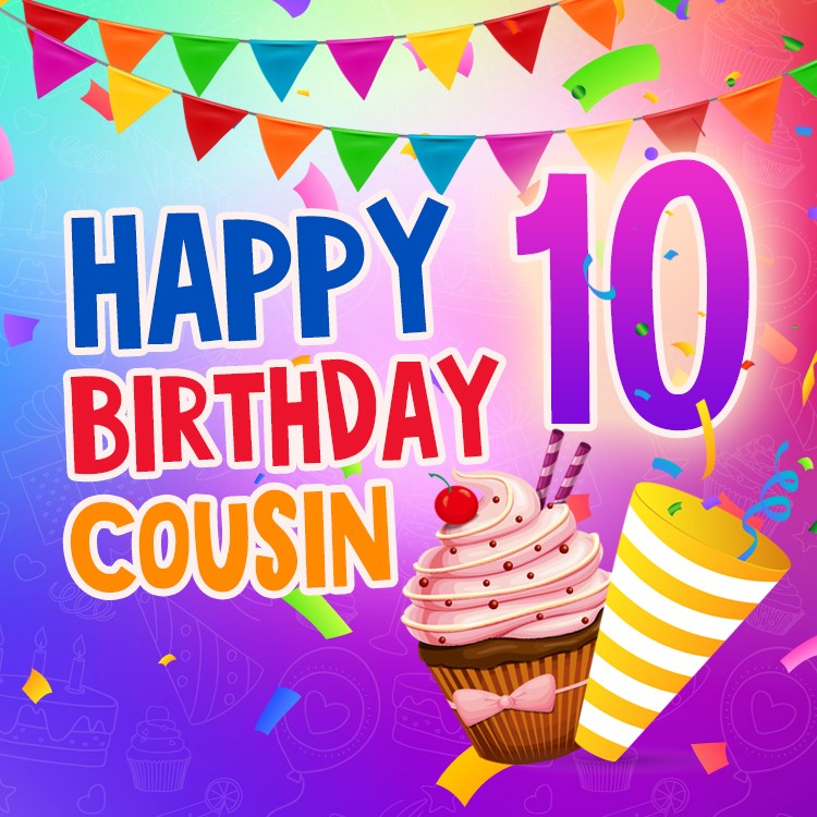 Happy 10th Birthday Cousin Image (square shape image)