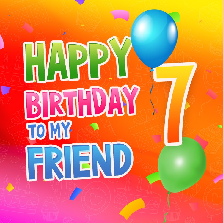 Happy 7th Birthday my Friend square shape Image (square shape image)