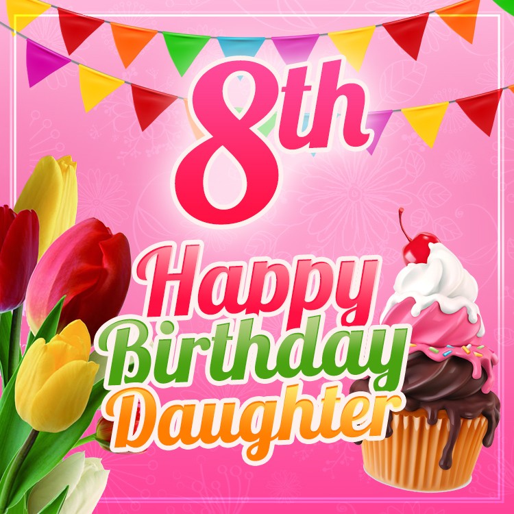 Happy 8th Birthday Daughter Image (square shape image)