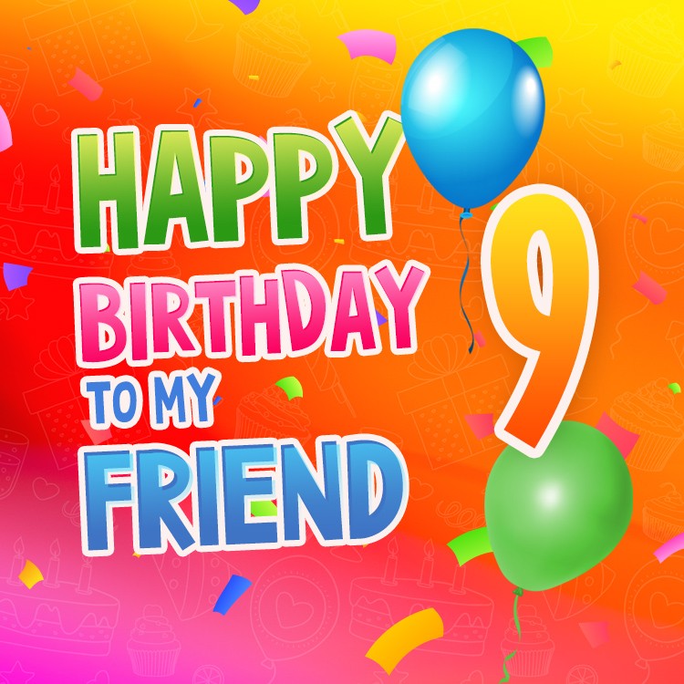 Happy 9th Birthday Friend Image (square shape image)