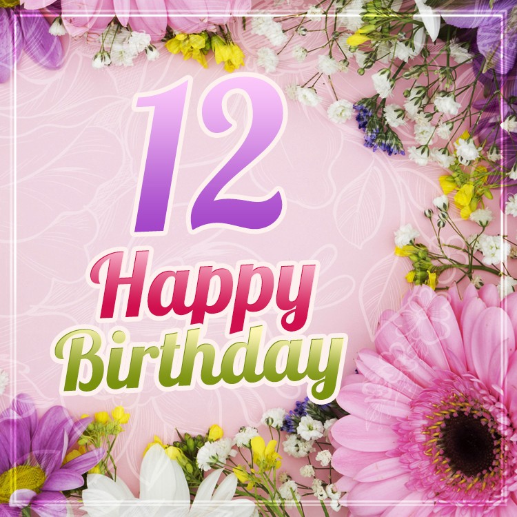 Happy 12th Birthday Image with flowers (square shape image)