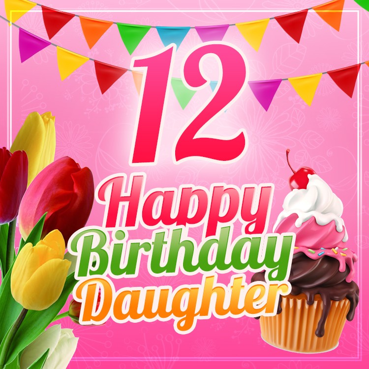 Happy 12th Birthday Daughter Image (square shape image)