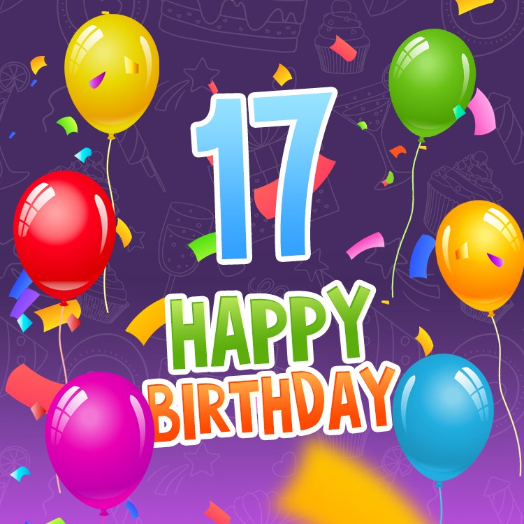 Happy 17th Birthday image with colorful balloons and confetti (square shape image)