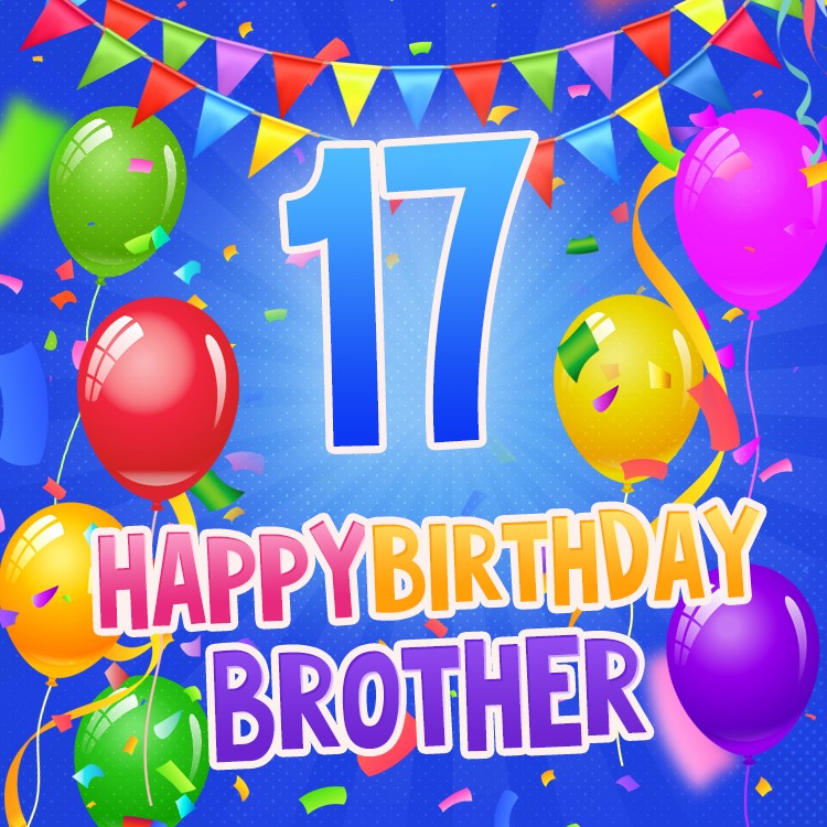 Happy 17th Birthday Brother Image (square shape image)