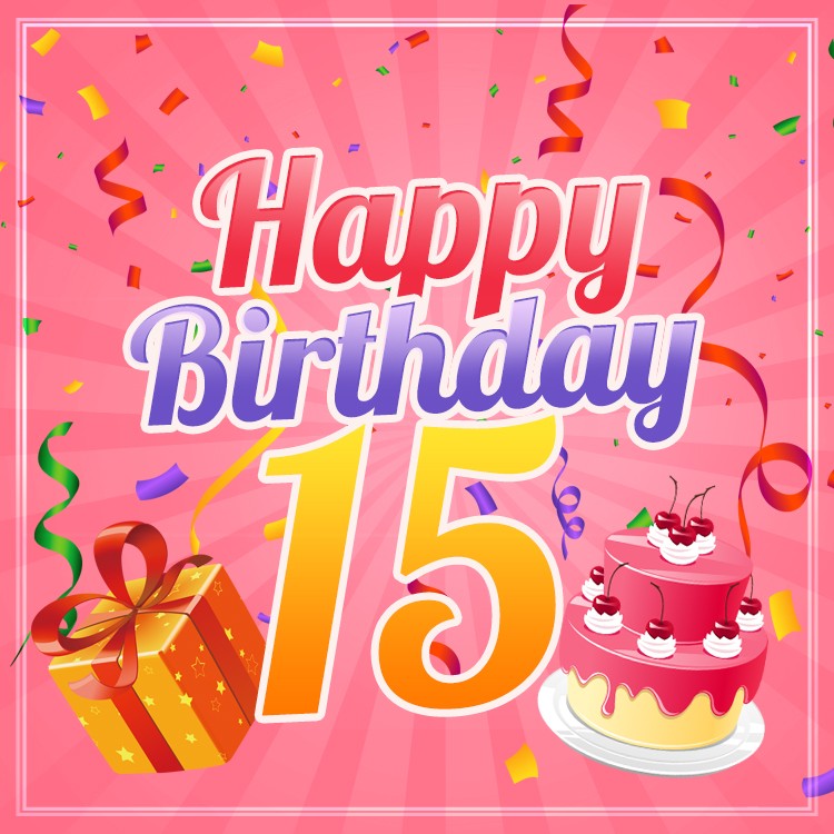 Happy 15th Birthday Image for Girl	 (square shape image)