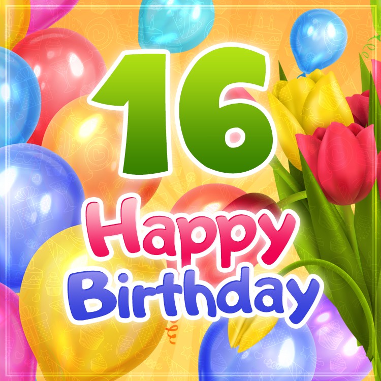 Happy 16th Birthday greeting card with colorful tulips (square shape image)