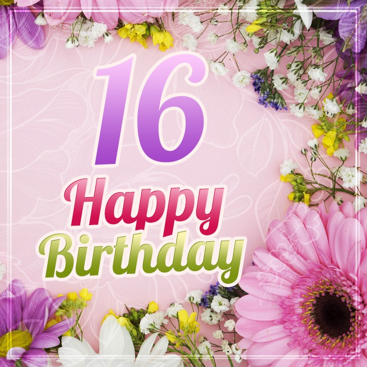 Happy 16th Birthday Picture with beautiful flowers (square shape image)