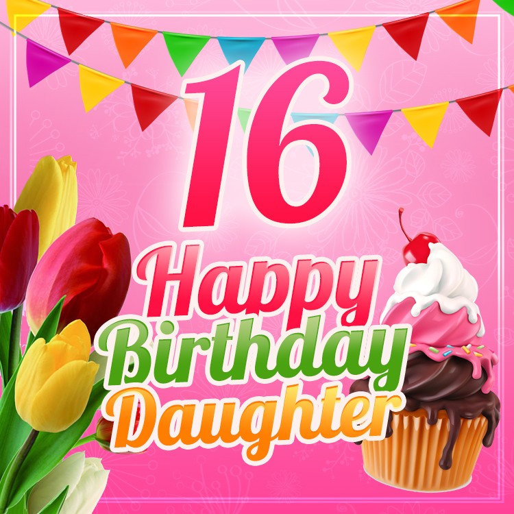 Happy 16th Birthday Daughter Image (square shape image)